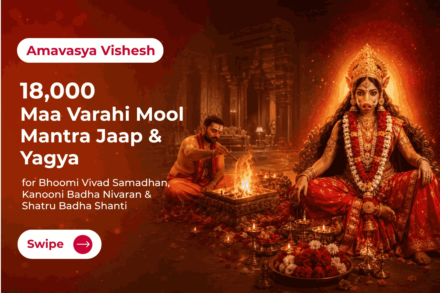 18,000 Maa Varahi Mool Mantra Jaap & Yagya for Bhoomi Vivad Samadhan, Kanooni Badha Nivaran & Shatru Badha Shanti