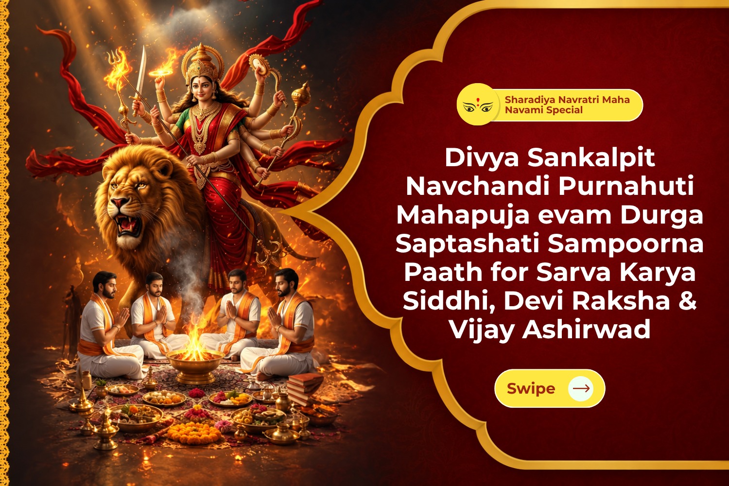 Divya Sankalpit Navchandi Purnahuti Mahapuja evam Durga Saptashati Sampoorna Paath for Sarva Karya Siddhi, Devi Raksha & Vijay Ashirwad
