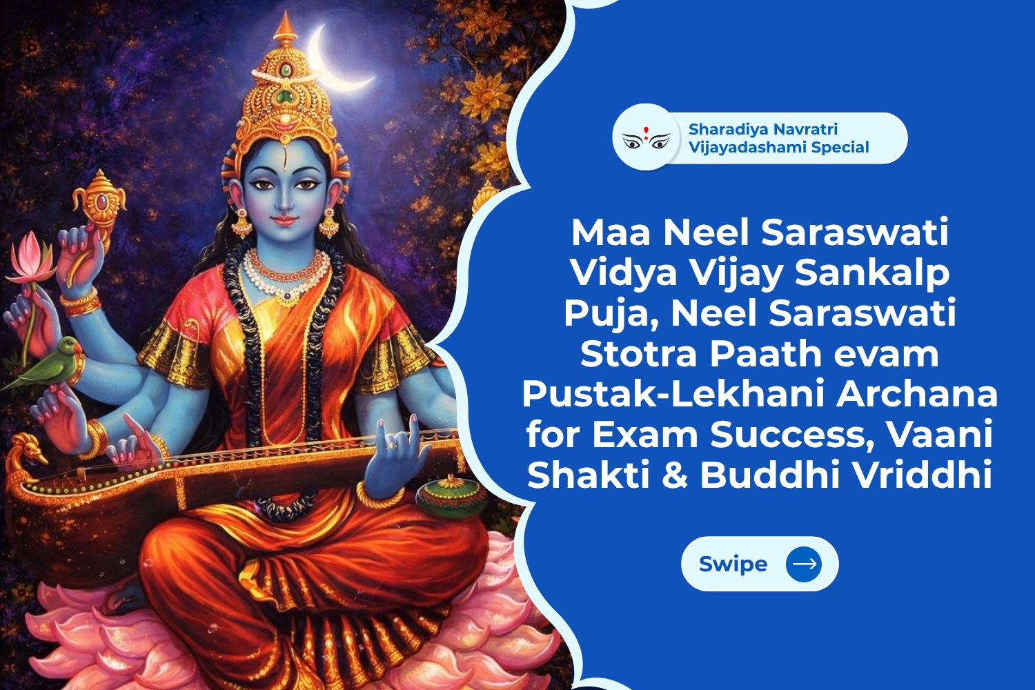 Maa Neel Saraswati Vidya Vijay Sankalp Puja, Neel Saraswati Stotra Paath evam Pustak-Lekhani Archana for Exam Success, Vaani Shakti & Buddhi Vriddhi